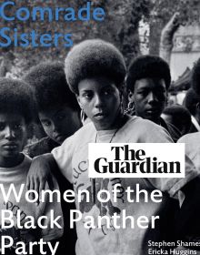 Comrade Sisters: the first book to tell the story of the women of the Black Panther Party A book that continues to resonate 50 years later in the age of George Floyd and Black Lives Matter