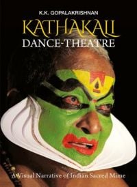 Book cover of Kathakali Dance-Theatre: A Visual Narrative of Indian Sacred Mime, with a performer wearing green face paint. Published by Niyogi Books.