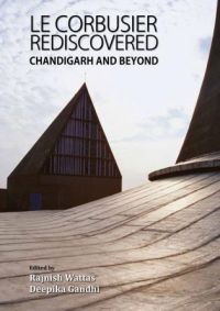 Book cover of Le Corbusier Rediscovered: Chandigarh and Beyond, with an building roof with peaked sections. Published by Niyogi Books.