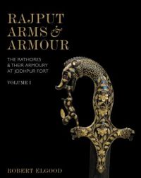 Book cover of Rajput Arms and Armour: The Rathores and Their Armoury at Jodhpur Fort, with a black and gold decorative sword head. Published by Niyogi Books.