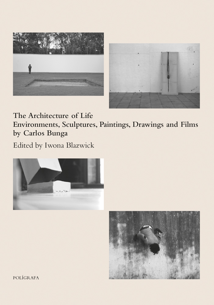 Montage of 4 black and white shots of installation art, cream cover, The Architecture of Life Environments, Sculptures, Paintings, Drawings and Films by Carlos Bunga in black font above centre.