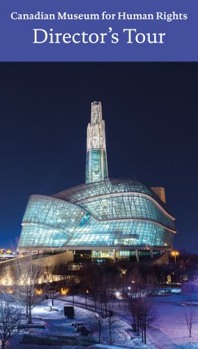 Illuminated glass structure of the Canadian Museum for Human Rights, under night sky, Canadian Museum for Human Rights Director's Tour in white font on top blue banner.