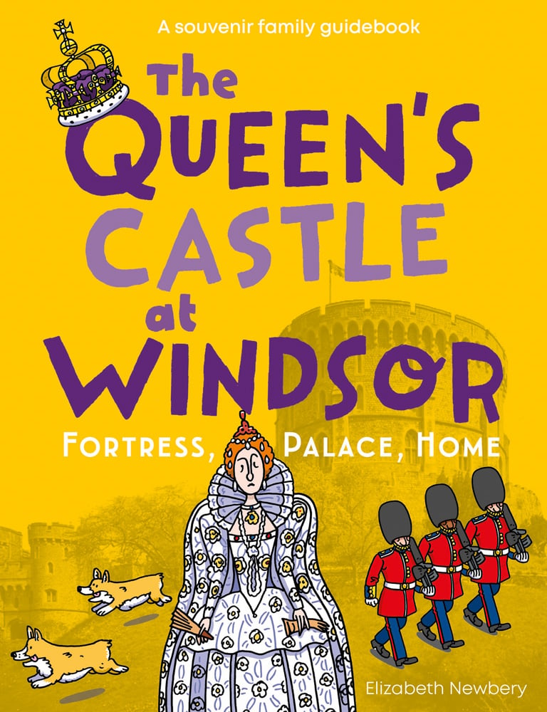Queen Elizabeth I in white dress, with crown, 2 corgis' to left, 3 guards to right, on bright gold cover, THE QUEEN'S CASTLE AT WINDSOR in purple font above