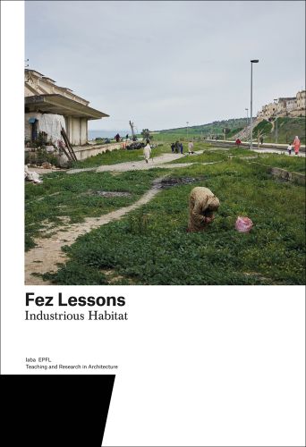 Inhabitant working on grassland on edge of city, Fez Lessons Industrious Habitat in black font on bottom white banner.