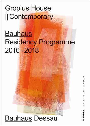 Layers of orange oblong shapes overlaid, on white cover Gropius House || Contemporary Bauhaus Residency Programme 2016 to 2018 in black font above.