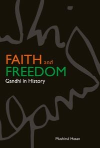 Book cover of Faith and Freedom: Gandhi in History. Published by Niyogi Books.