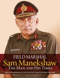 Book cover of Field Marshal Sam Manekeshaw: The Man and His Times, with the Chief in military uniform. Published by Niyogi Books.