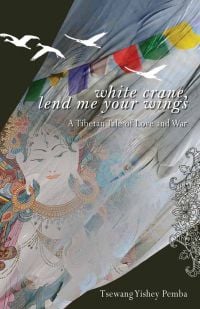 Book cover of White Crane, Lend Me Your Wings: A Tibetan Tale of Love & War. Published by Niyogi Books.