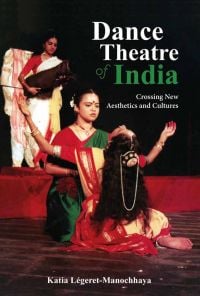 Book cover of Dance Theatre of India: Crossing New Aesthetics and Cultures, with three performers on stage. Published by Niyogi Books.