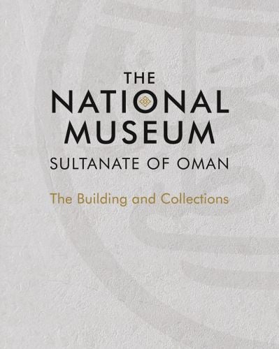 The National Museum, Sultanate of Oman