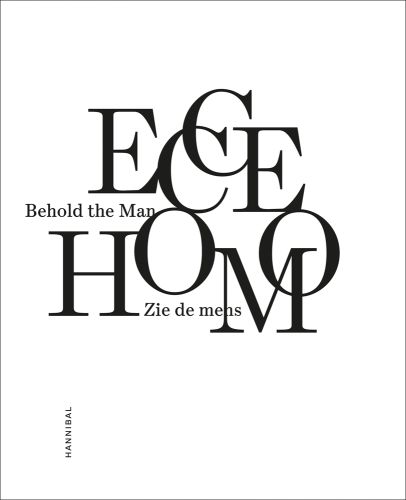 Capitalised black font on white cover of 'Ecce Homo, Behold the Man', by Hannibal Books.