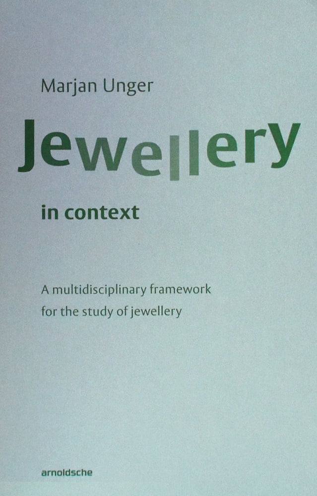 Marjan Unger Jewellery in Context A multidisciplinary framework for the study of jewellery in green font on pale blue cover.