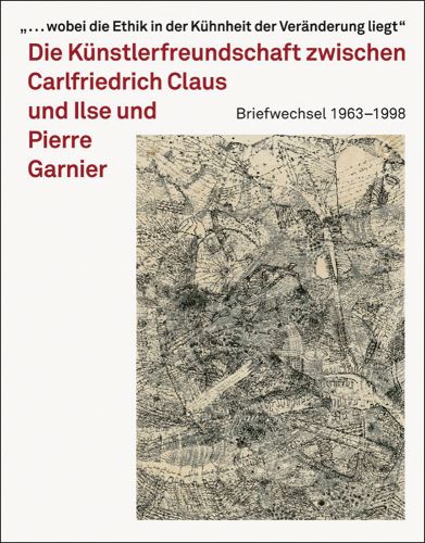 Fine lined abstract drawing on cream paper, white cover, Carlfriedrich Claus Der Briefwechsel mit Ilse und Pierre Garnier 1963-1998 in dark red font above.