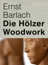 Book cover of Ernst Barlach Die Holzer, Woodwork, with elegant chestnut wood carving of face. Published by Verlag Kettler.