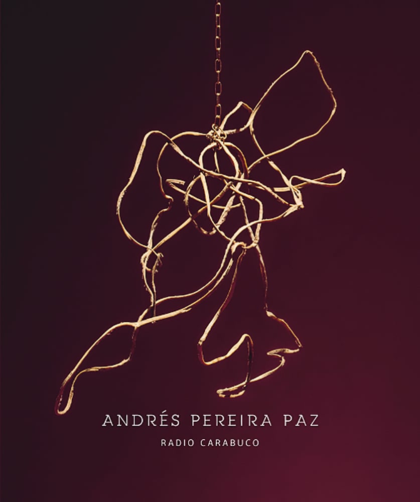 Book cover of Andrés Pereira Paz, Radio Carabuco, featuring an abstract wire sculpture suspended by a chain. Published by Verlag Kettler.