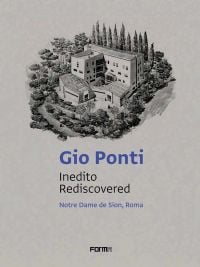 Notre Dame de Sion religious headquarters to center of gray cover of 'Gio Ponti: Inedito/Rediscovered, Notre Dame de Sion, Roma', by Forma Edizioni.