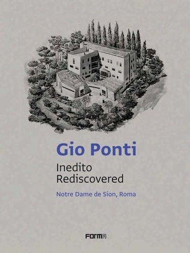 Notre Dame de Sion religious headquarters to centre of grey cover of 'Gio Ponti: Inedito/Rediscovered, Notre Dame de Sion, Roma', by Forma Edizioni.