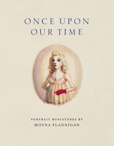 Once upon Our Time: Portrait Miniatures by Moyna Flannigan