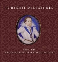 Portrait Miniatures from the National Galleries of Scotland