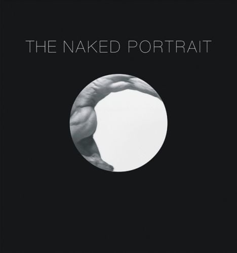 Naked Portrait, The: 1900 - 2007