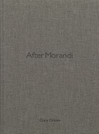 Book cover of Gary Green's After Morandi. Published by L'Artiere.