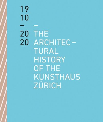 1920-2020 THE ARCHITECTURAL HISTORY OF THE KUNSTHAUS ZÜRICH in black and white font on blue cover.