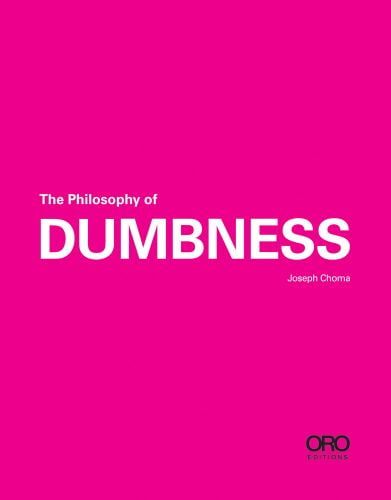 The Philosophy of DUMBNESS in white font to centre of pink cover by ORO Editions.