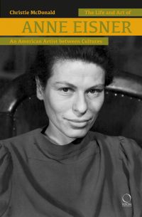 Book cover of The Life and Art of Anne Eisner (1911-1967) , featuring an early black and white photo of the artist smiling. Published by Officina Libraria.