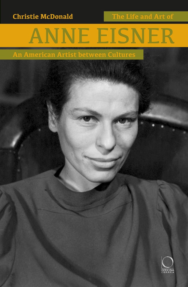 Book cover of The Life and Art of Anne Eisner (1911-1967) , featuring an early black and white photo of the artist smiling. Published by Officina Libraria.