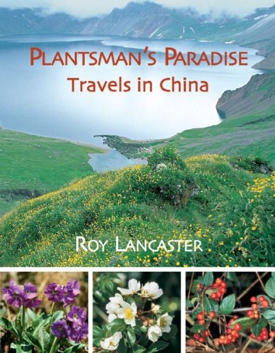 Mountainous landscape with lake, and 3 photos of plant varieties, on cover of 'A Plantsman's Paradise, Travels in China', by ACC Art Books.