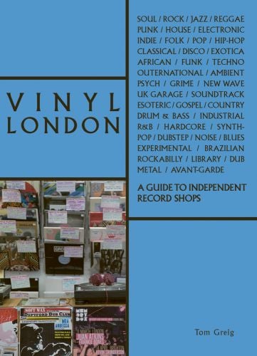 Blue cover with colour photo of a vinyl record display in a shop with Vinyl London A Guide to Independent Record Shops in black font and a list of genres to the right