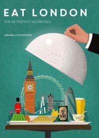 Book cover of Eat London: The 85 Tastiest Addresses, with a waiter lifting up domed lid of silver tray, revealing famous London landmarks. Published by ACC Art Books.