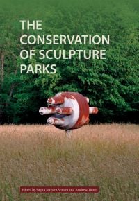 Book cover of The Conservation of Sculpture Parks, with a large metal sculpture with rust areas. Published by Archetype Publications.