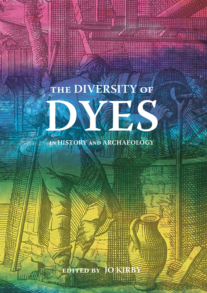 Book cover of The Diversity of Dyes in History and Archaeology, with a figure dyeing fabric. Published by Archetype Publications.
