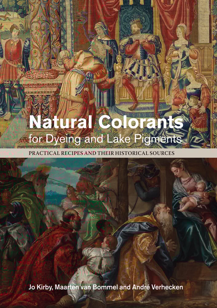 Book cover of Natural Colorants for Dyeing and Lake Pigments: Practical Recipes and their Historical Sources, with a colorful tapestry and religious painting. Published by Archetype Publications.