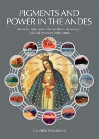 Pigments and Power in the Andes