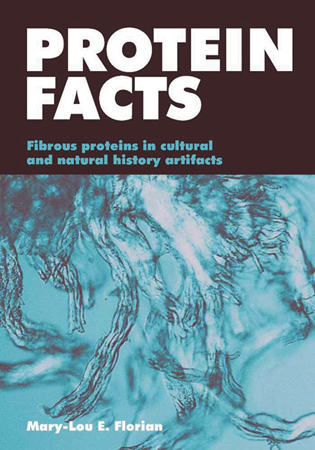 Book cover of Protein Facts Fibrous Proteins in Cultural Artifacts, with a proteins under a microscope. Published by Archetype Publications.