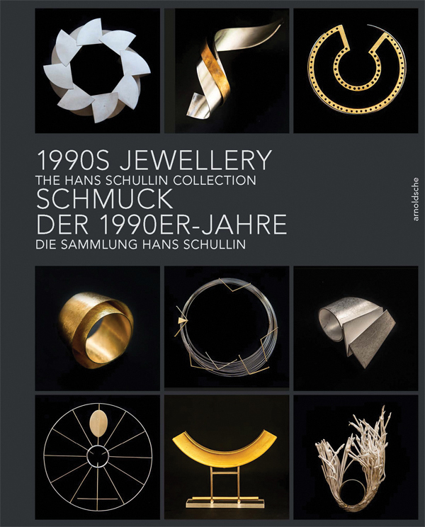 Book cover of 1990s Jewellery: The Hans Schullin Collection, with nine pieces of contemporary jewellery. Published by Arnoldsche Art Publishers.