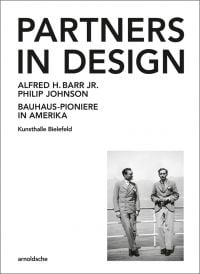 Book cover of Partners In Design: Alfred H. Barr Jr. und Philip Johnson. Bauhaus-Pioniere in Amerika, with two suited men standing on decking. Published by Arnoldsche Art Publishers.