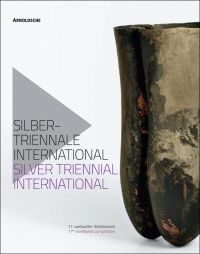 Book cover of Silver Triennial International, featuring a sculptural vessel. Published by Arnoldsche Art Publishers.