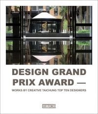 Design Grand Prix Award: Works by Creative Taichung Top Ten Designers