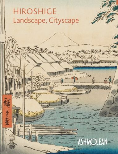 Woodblock print 'Riverbank at Sukiya in Edo', on cover of 'Hiroshige: Landscape, Cityscape, Woodblock Prints in the Ashmolean Museum', by Ashmolean Museum.