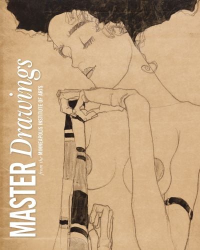 Master Drawings: From the Collection of the Minneapolis Institute of Arts