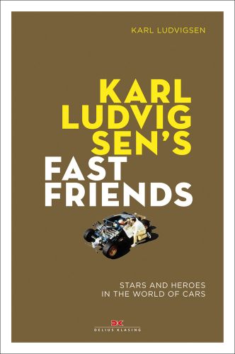 KARL LUDVIGSEN'S FAST FRIENDS in yellow and white font on brown cover, man kneeling next to racing car.