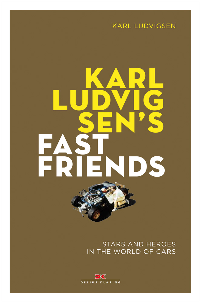 Drag roadster with man kneeling beside, on brown cover of 'Karl Ludvigsen's Fast Friends: Stars and Heroes in the World of Cars', by Delius Klasing.