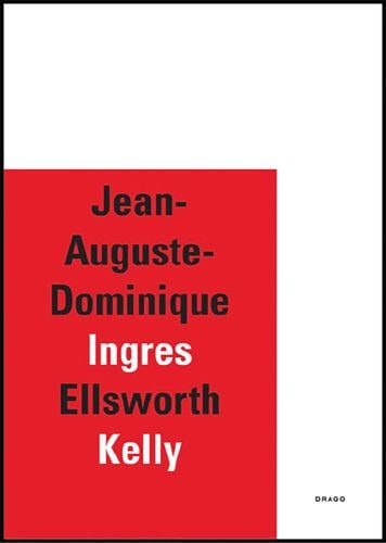 'Jean-Auguste-Dominique Ingre Ellsworth Kelly' in black and white font, on bottom left of red cover, large right white border to 3 edges.