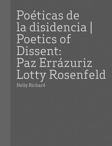 Paz Errazuriz and Lotty Rosenfeld: Poetics of Dissent