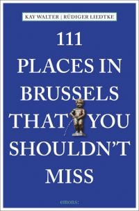 111 Places in Brussels That You Shouldn't Miss