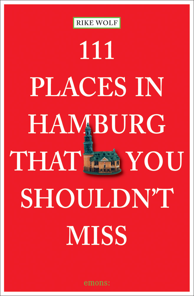111 Places in Hamburg That You Shouldn't Miss