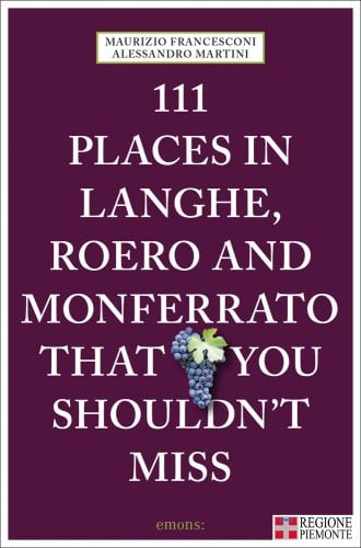 111 PLACES IN LANGHE, ROERO AND MONFERRATO THAT YOU SHOULDN'T MISS in white font on aubergine cover, bunch of black grapes near centre